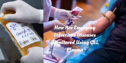 How Are Emerging Infectious Diseases Monitored Using CSL Plasma?